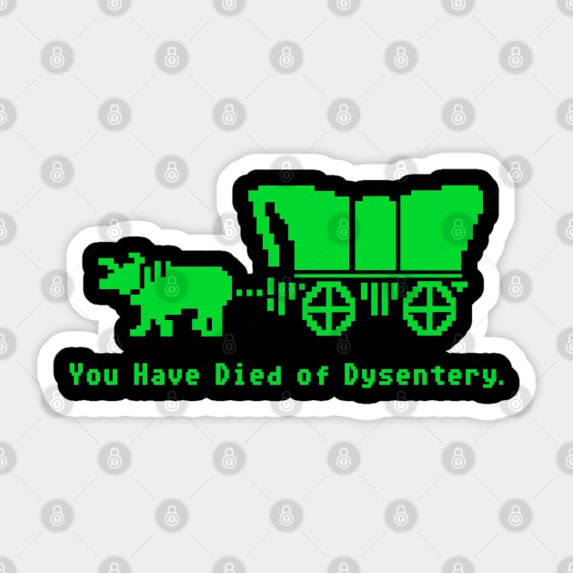 You Have Died of Dysentery Oregon Trail v.2 Sticker by Alfons